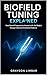 Biofield Tuning Explained: How Sound Frequencies Interact with the Body’s Energy Field and Emotional Patterns