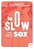 Le slow sex: S'aimer en ple...