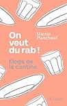 On veut du rab !: Eloge de la cantine