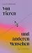 Von Tieren und anderen Menschen by Lea Schneider