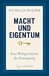 Macht und Eigentum: Eine Weltgeschichte der Enteignung von 1789 bis heute (German Edition)