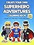 Create Your Own Superhero Adventures Coloring Book: Color, Cut and Build Your Own Stories with Superhero & Villain Characters - For Kids Ages 3-6 (Create Your Own Adventures)
