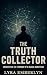 The Truth Collector: A Grip...
