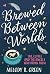 Brewed Between Worlds by Melody R. Green Brewed Between Worlds by Melody R. Green