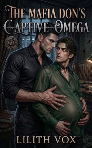The Mafia Don’s Captive Omega: A MM Mafia Omegaverse Mpreg Romance (Omegas of Dark Heir Empire Book 2)