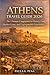 Athens Travel Guide 2026: The Ultimate Companion to History, Food, Hidden Gems, and Unforgettable Experience