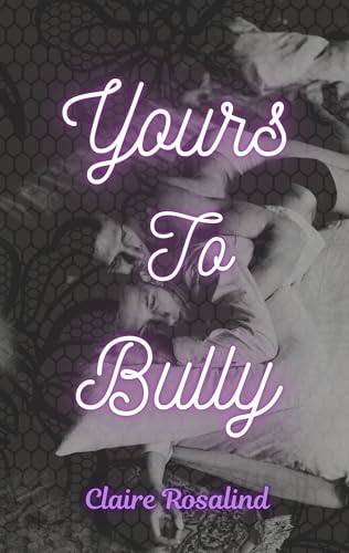 Yours to Bully (Kindle Edition)