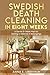 Swedish Death Cleaning in Eight Weeks: A Gentle 8-Week Plan for Sorting a Lifetime of Belongings