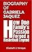 BIOGRAPHY OF GABRIELA JAQUEZ : How One Family's Passion Forged a Basketball Legend