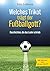 Welches Trikot trägt der Fußballgott?: Geschichten, die das Leder schrieb (German Edition)