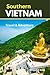 Southern Vietnam Travel Guide : Your practical planner for itineraries, transport, food, and culture