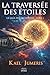 La traversée des Étoiles: Un premier contact extraterrestre qui tourne au Space Opera épique. (Saga Des Archontes) (French Edition)