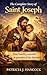 THE COMPLETE STORY OF ST. JOSEPH (Devotional Saint Stories and Biographies)