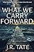 What We Carry Forward
