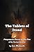 The Tablets of Dread: Mesopotamian Demons and the Rites of the Ancient Sorcerer: Unleashing the Power of Pazuzu, Lamaštu, and the Demon Winds
