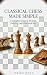 Classical Chess Made Simple by Indigo Moon