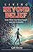 LIVING BEYOND BELIEF: Reset What You Were Taught and Live in Reality
