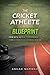 The Cricket Athlete Blueprint: A Complete system for High Performance Cricketers