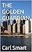 THE GOLDEN GUARDIAN