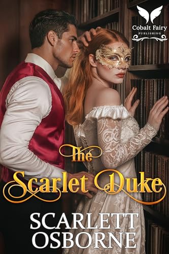 The Scarlet Duke: A Steamy Historical Regency Romance Novel (Corset Chronicles Book 3)