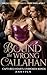 Bound To The Wrong Callahan: Captured Hearts, Unbroken Bonds (Wrong Callahan, Right Desire Series Book 3)