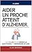 Aider un Proche Atteint d’Alzheimer : Les 7 Clés pour Comprendre la Maladie, Gérer le Quotidien et Préserver le Lien | Livre sur la Maladie d’Alzheimer ... un Proche Alzheimer (French Edition)