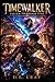 Timewalker: Fallen Through Time (Timewalker Chronicles Series)