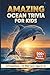 Amazing Ocean Trivia for Kids: 420 Brain-Busting Questions and Wild Facts for Ages 8–12
