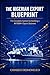 THE NIGERIAN EXPORT BLUEPRINT: The Complete System for Building a ₦100M+ Export Business: 882 Pages | 18 Modules | 50+ Templates | ₦0 to ₦300M Roadmap
