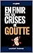 En Finir avec les Crises de Goutte : Les 7 Secrets qui m’ont aidé à Prévenir les Crises et Soulager la Douleur | Livre sur la Maladie de la Goutte | ... Traitements et Alimentation (French Edition)