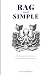RAG Made Simple: The Comple...