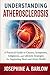 Understanding Atherosclerosis: A Practical Guide to Causes, Symptoms, Diagnosis, and Lifestyle Strategies for Supporting Heart and Artery Health