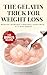 The Gelatin Trick for Weight Loss: Reduce Hunger, Control Cravings, and Eat Less Without Dieting (A Simple 7-Day Reset Plan)