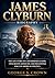 JAMES CLYBURN BIOGRAPHY: THE LIFE STORY OF A DETERMINED LEADER, CIVIL RIGHTS ADVOCATE, AND INFLUENTIAL VOICE IN AMERICAN POLITICS