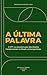 A ÚLTIMA PALAVRA: O STF e a reconstrução dos direitos fundamentais no Brasil contemporâneo (Portuguese Edition)