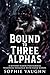 Bound to Three Alphas: A Reverse Harem Paranormal Werewolf Romance with Fated Bonds (Realms of the Heart)