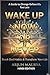 WAKE UP NOW OR NEVER: Break Bad Habits & Transform Your Life