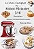 Le Livre Complet du Robot Pâtissier 316 Recettes Maison Faciles et Gourmandes (French Edition)