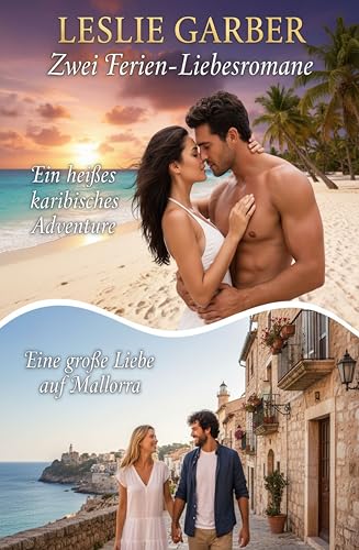 Zwei Ferien-Liebesromane: Ein heißes karibisches Abenteuer / Eine große Liebe auf Mallorca (German Edition)