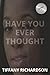 Have You Ever Thought