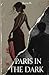 PARIS IN THE DARK