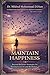 Maintain Happiness: Beyond Burnout: Strategies for Personal Growth and Resilience