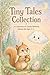 Tiny Tales Collection: A Collection of Gentle Bedtime Stories for Ages 3–5