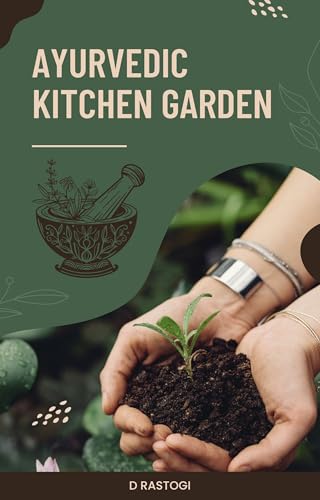 The Ayurvedic Kitchen Garden Growing Brahmi, Tulsi & Ginger Indoors — A 30-Day Botanical Protocol for Stress Relief, Brain Fog, and Digestive Health (Kindle Edition)