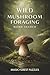 Wild Mushroom Foraging Word Search: Magic Forest Puzzles, Cottagecore Nature Lovers Gift Ideas
