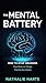 The Mental Battery: How to Stop Draining Your Brain on Things That Do Not Matter (The Brain Reset Series Book 2)