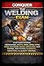 Conquer the Welding Exam: Study Guide Covering Certification, Safety, SMAW, GMAW, GTAW, FCAW, Electrodes, Metals, Metallurgy, Heat Control, Joint ... and Quality Control (Skilled Trades Exams)