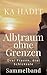 Albtraum ohne Grenzen: Drei Frauen, drei Schicksale - Sammelband (Erfahrungsberichte von Frauen) (German Edition)