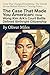 The Case That Made You American: How Wong Kim Ark’s Court Battle Defined Birthright Citizenship (Lives That Changed Everything: The Untold Stories Behind History’s Turning Points)