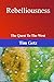 Rebelliousness: The Quest t...